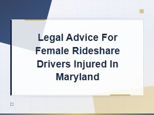 Legal Help for Injured Female Rideshare Drivers in Md