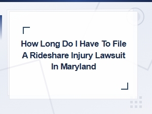 Maryland Rideshare Injury Lawsuit Filing Deadline: How Long Do You Have?