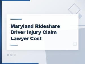 What a Maryland Rideshare Injury Claim Lawyer Costs