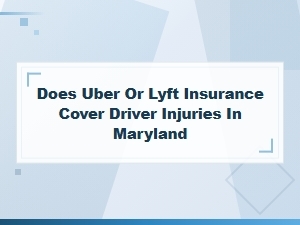 Does Rideshare Insurance Cover Driver Injuries in Md?
