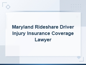 Maryland Rideshare Driver Injury Insurance Coverage